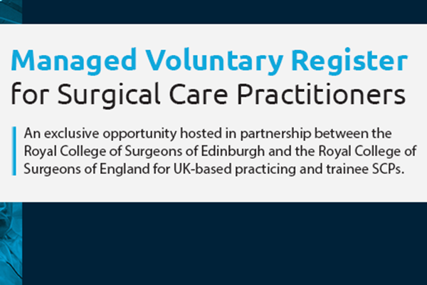 RCSEd and RCS England Unveil the Joint Initiative of the Managed Voluntary Register and Curriculum Framework for Surgical Care Practitioners